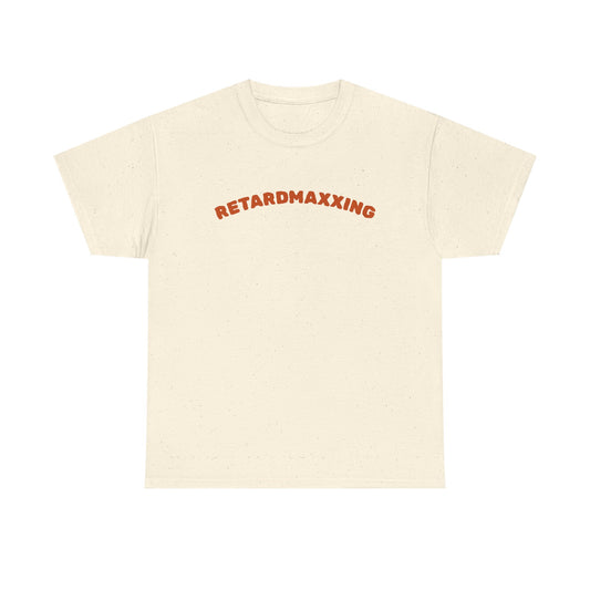 "retardmaxxing" Tee